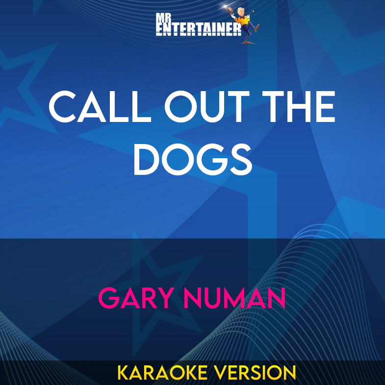 Call Out The Dogs - Gary Numan (Karaoke Version) from Mr Entertainer Karaoke