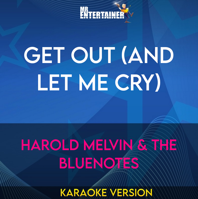 Get Out (And Let Me Cry) - Harold Melvin & The Bluenotes (Karaoke Version) from Mr Entertainer Karaoke