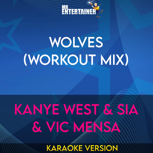 Wolves (workout mix) - Kanye West & Sia & Vic Mensa (Karaoke Version) from Mr Entertainer Karaoke