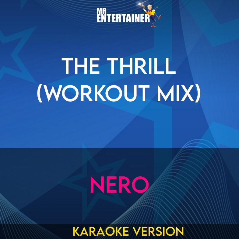 The Thrill (workout mix) - Nero (Karaoke Version) from Mr Entertainer Karaoke