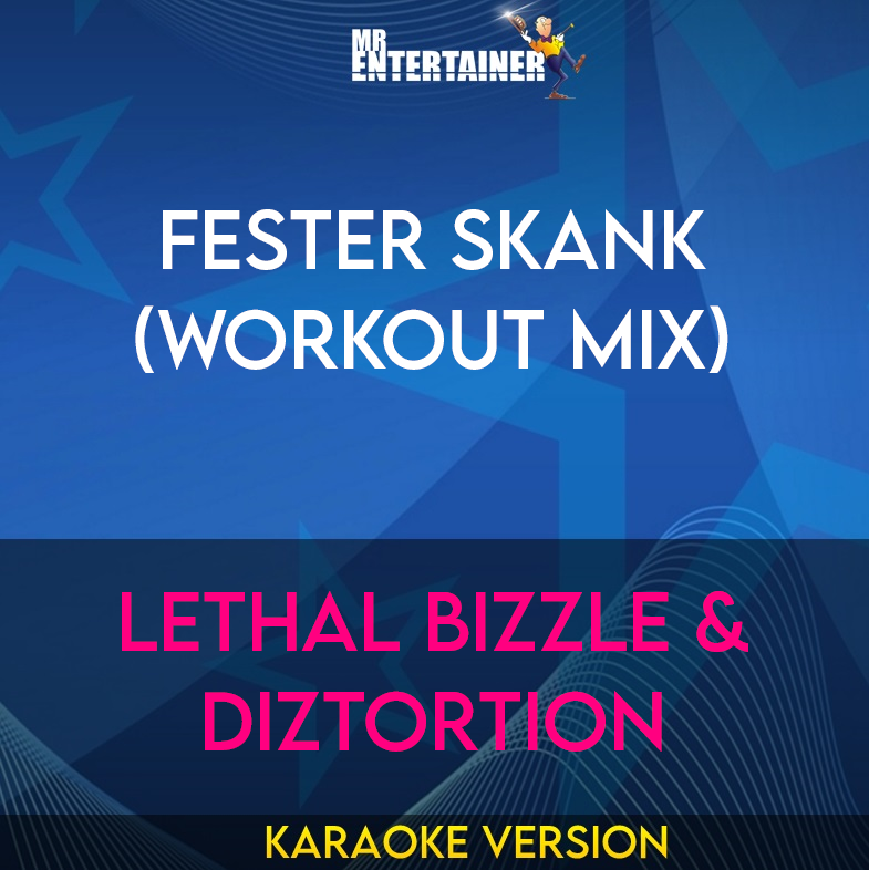 Fester Skank (workout mix) - Lethal Bizzle & Diztortion (Karaoke Version) from Mr Entertainer Karaoke