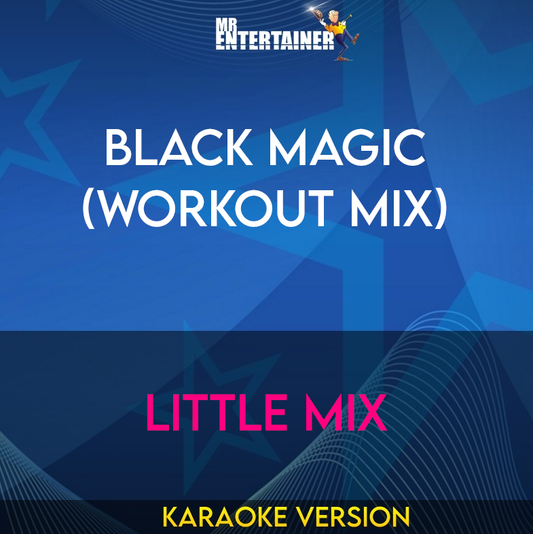 Black Magic (workout mix) - Little Mix (Karaoke Version) from Mr Entertainer Karaoke
