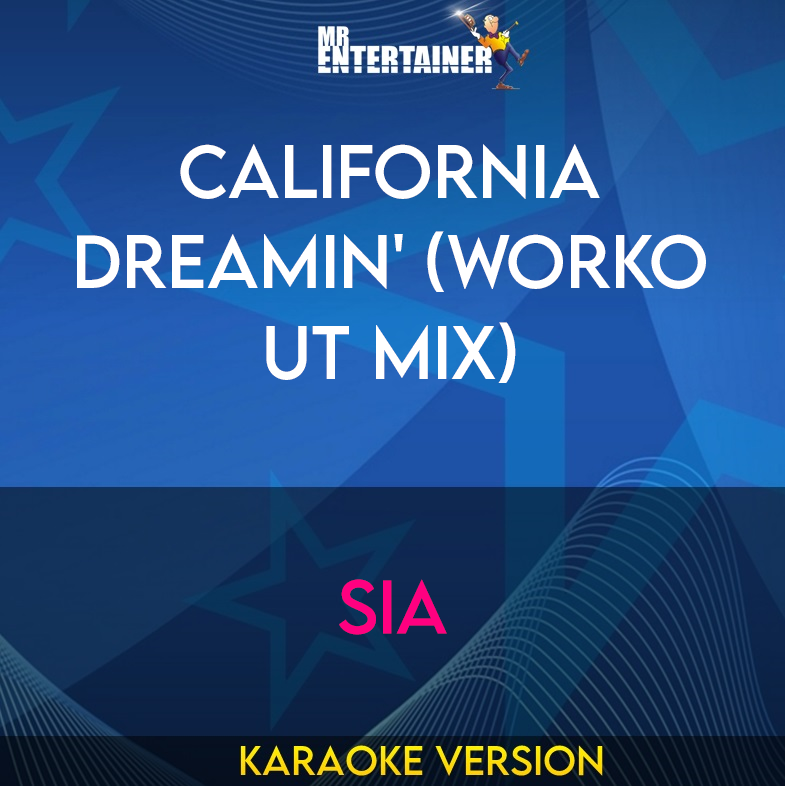 California Dreamin' (workout mix) - Sia (Karaoke Version) from Mr Entertainer Karaoke