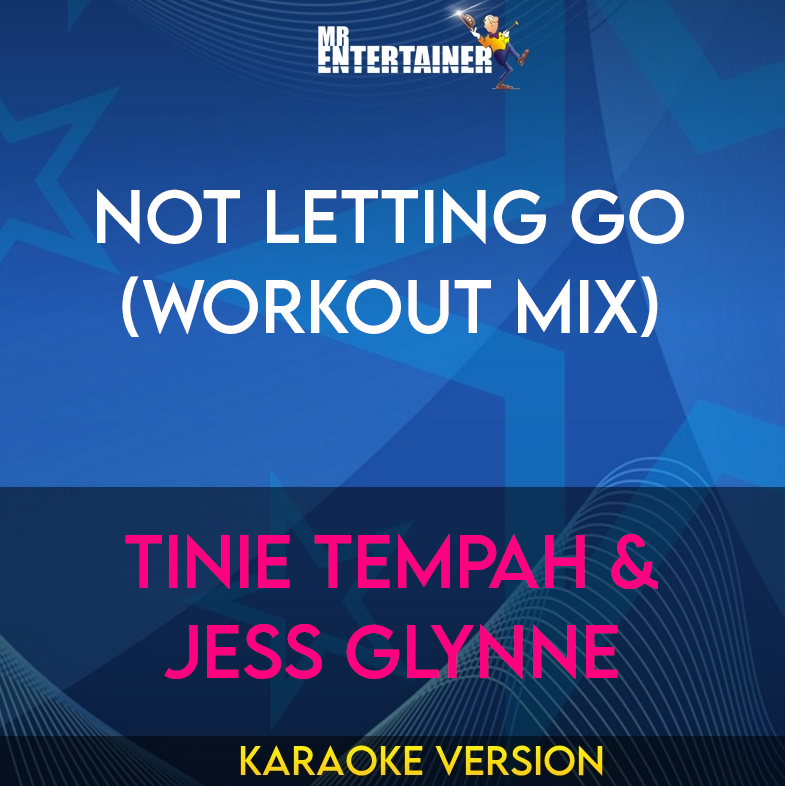 Not Letting Go (workout mix) - Tinie Tempah & Jess Glynne (Karaoke Version) from Mr Entertainer Karaoke