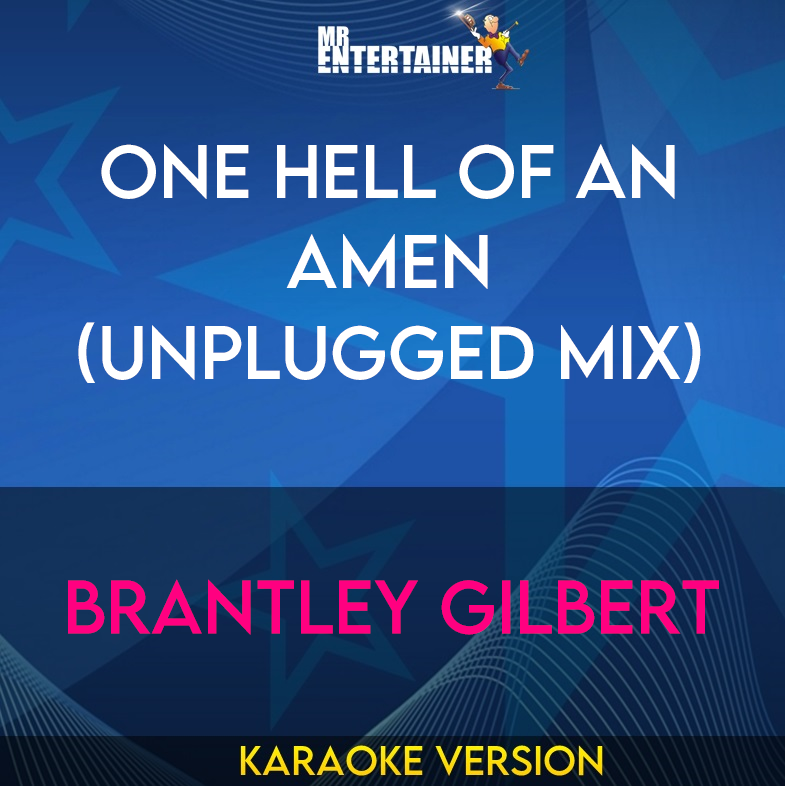 One Hell Of An Amen (unplugged mix) - Brantley Gilbert (Karaoke Version) from Mr Entertainer Karaoke