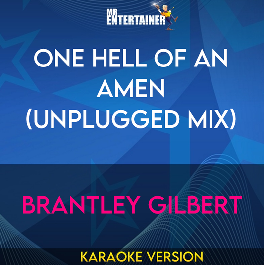 One Hell Of An Amen (unplugged mix) - Brantley Gilbert (Karaoke Version) from Mr Entertainer Karaoke