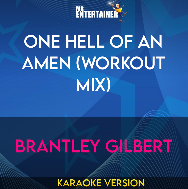 One Hell Of An Amen (workout mix) - Brantley Gilbert (Karaoke Version) from Mr Entertainer Karaoke