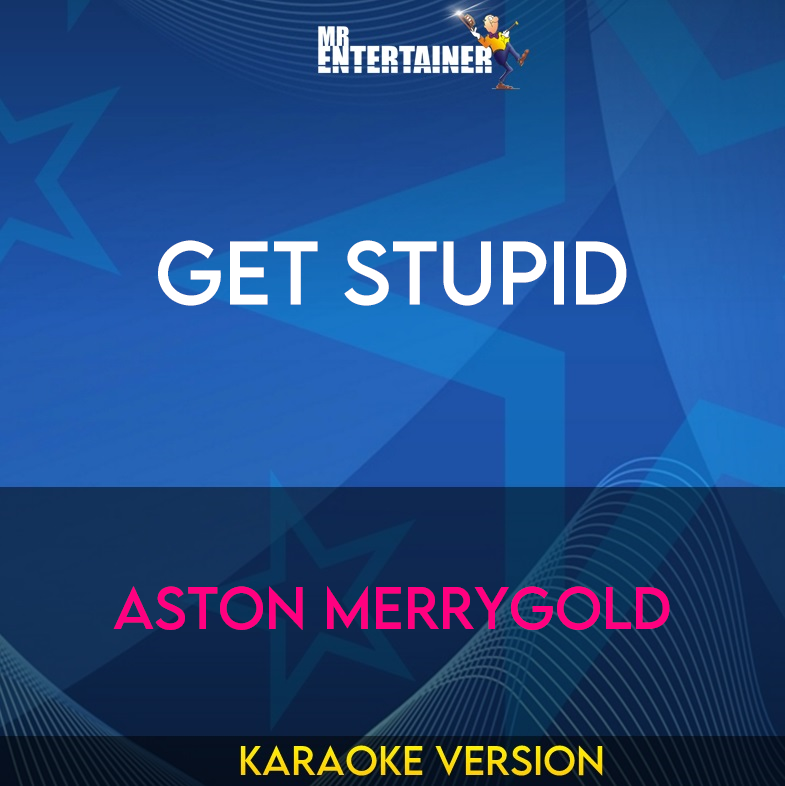 Get Stupid - Aston Merrygold (Karaoke Version) from Mr Entertainer Karaoke