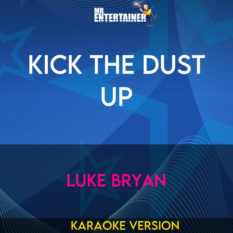 Kick the Dust Up - Luke Bryan (Karaoke Version) from Mr Entertainer Karaoke