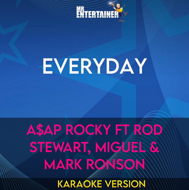 Everyday - A$AP Rocky ft Rod Stewart, Miguel & Mark Ronson (Karaoke Version) from Mr Entertainer Karaoke