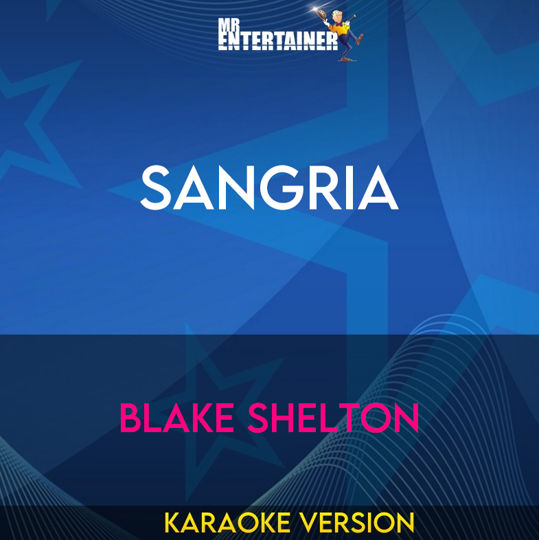 Sangria - Blake Shelton (Karaoke Version) from Mr Entertainer Karaoke