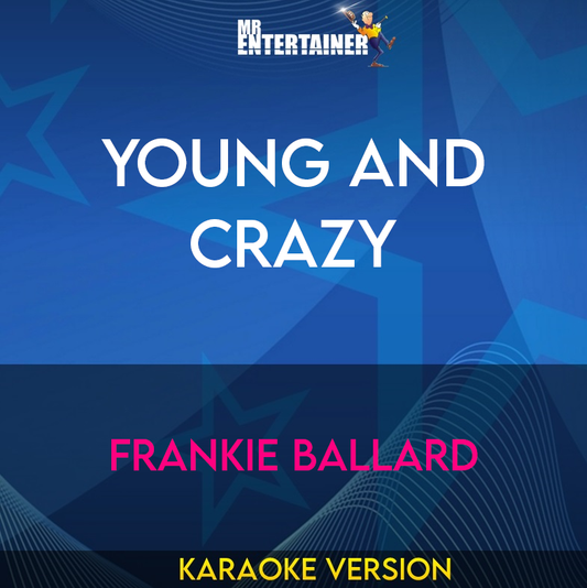 Young and Crazy - Frankie Ballard (Karaoke Version) from Mr Entertainer Karaoke