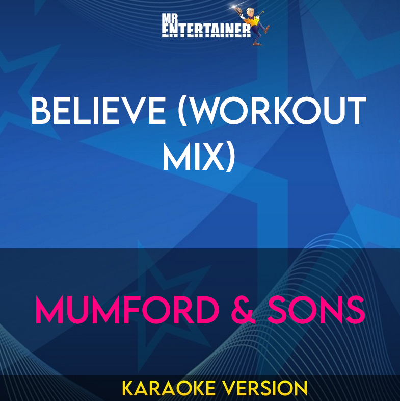 Believe (workout mix) - Mumford & Sons (Karaoke Version) from Mr Entertainer Karaoke