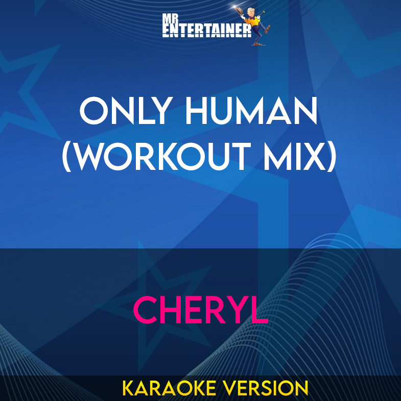 Only Human (workout mix) - Cheryl (Karaoke Version) from Mr Entertainer Karaoke