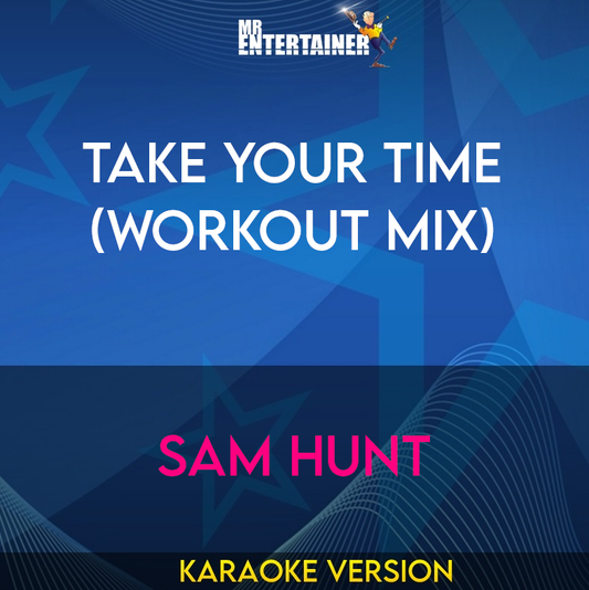 Take Your Time (workout mix) - Sam Hunt (Karaoke Version) from Mr Entertainer Karaoke