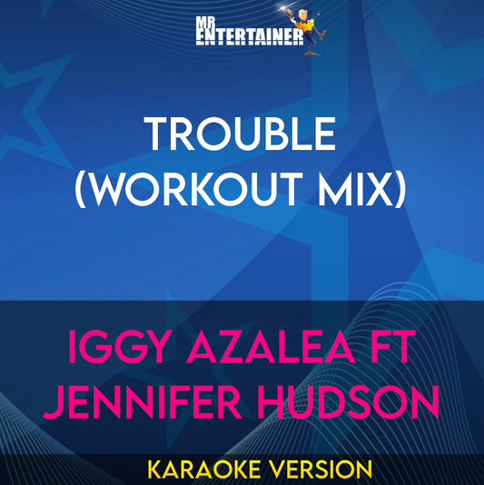 Trouble (workout mix) - Iggy Azalea ft Jennifer Hudson (Karaoke Version) from Mr Entertainer Karaoke