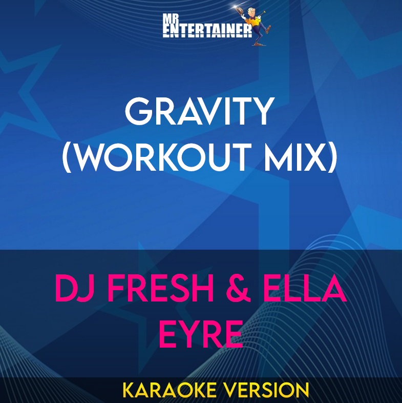 Gravity (workout mix) - DJ Fresh & Ella Eyre (Karaoke Version) from Mr Entertainer Karaoke