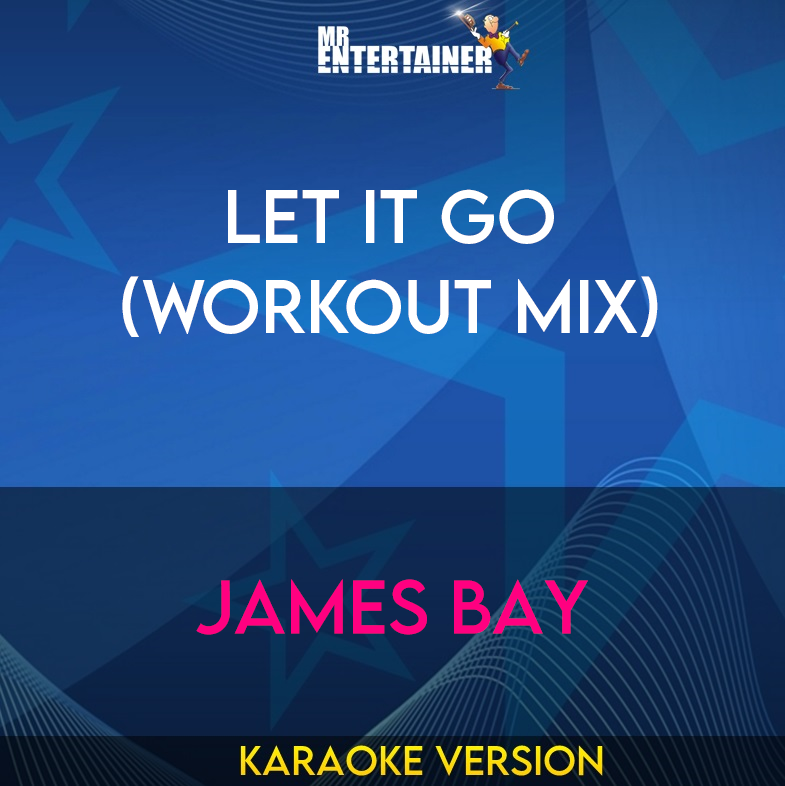 Let It Go (workout mix) - James Bay (Karaoke Version) from Mr Entertainer Karaoke