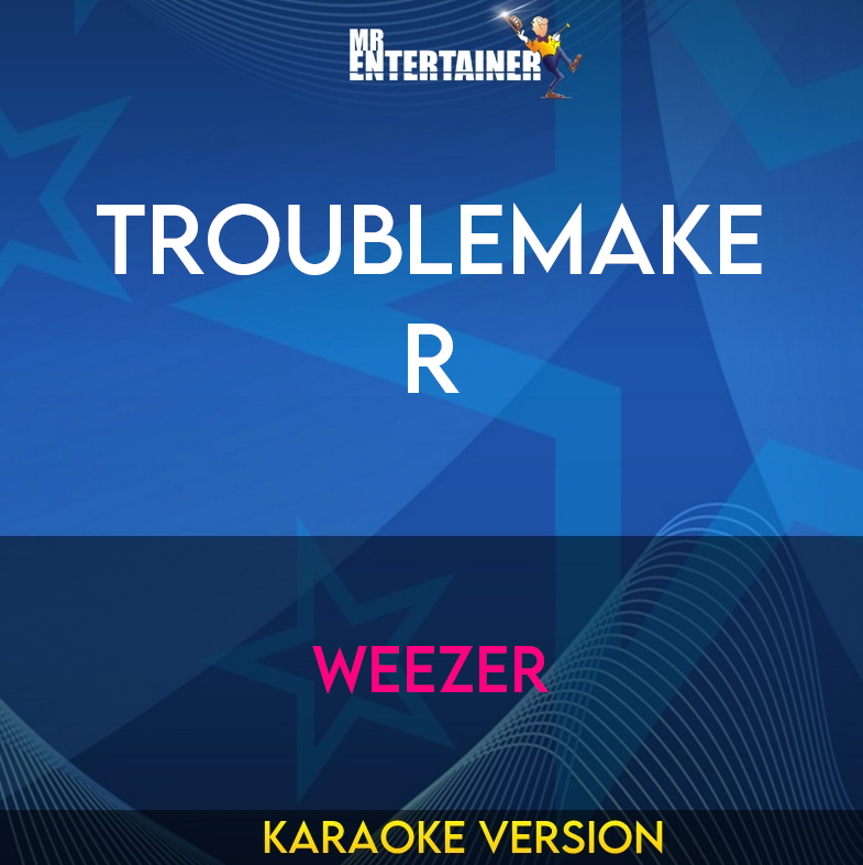 Troublemaker - Weezer (Karaoke Version) from Mr Entertainer Karaoke