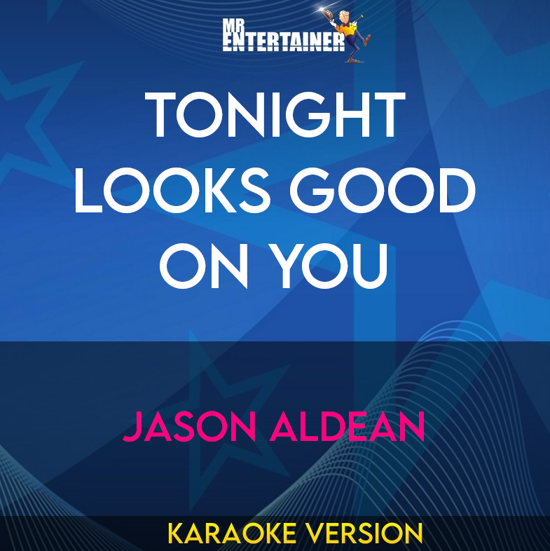 Tonight Looks Good On You - Jason Aldean (Karaoke Version) from Mr Entertainer Karaoke
