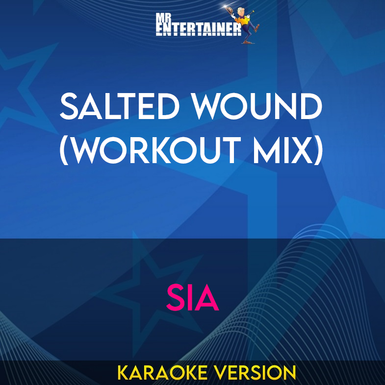 Salted Wound (workout mix) - Sia (Karaoke Version) from Mr Entertainer Karaoke