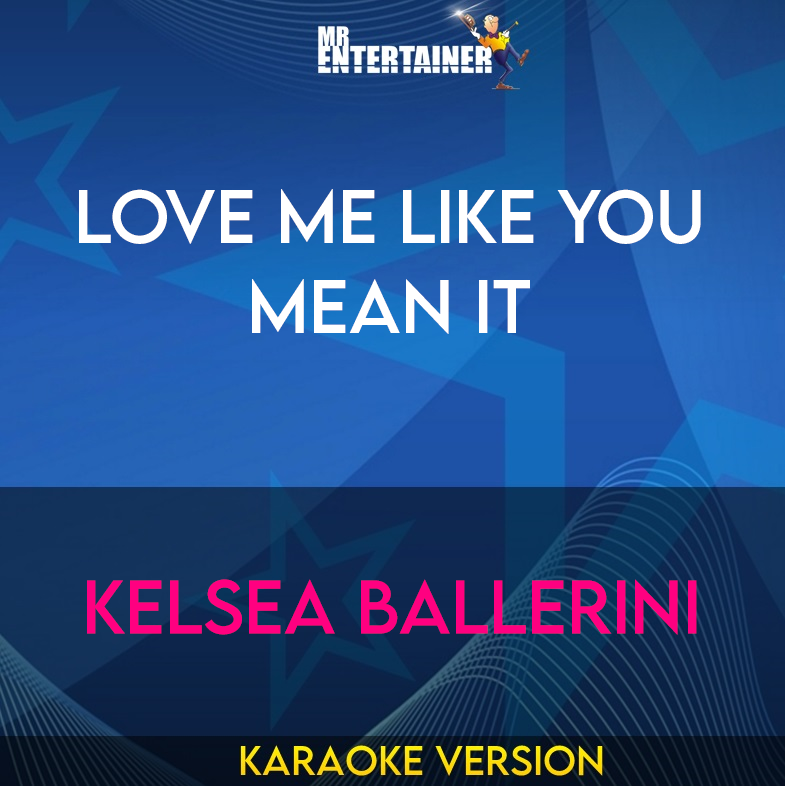 Love Me Like You Mean It - Kelsea Ballerini (Karaoke Version) from Mr Entertainer Karaoke