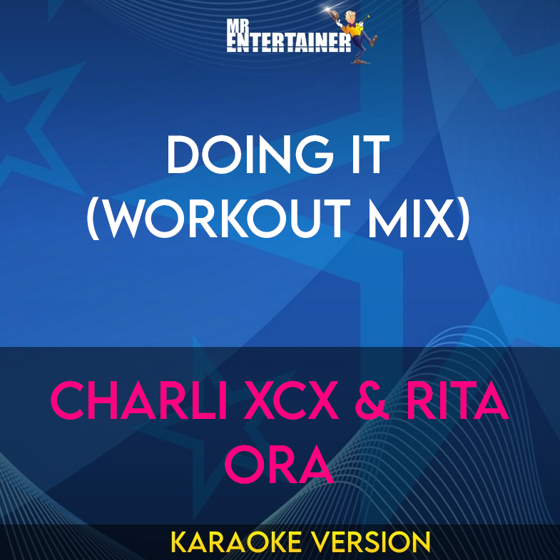 Doing It (workout mix) - Charli XCX & Rita Ora (Karaoke Version) from Mr Entertainer Karaoke