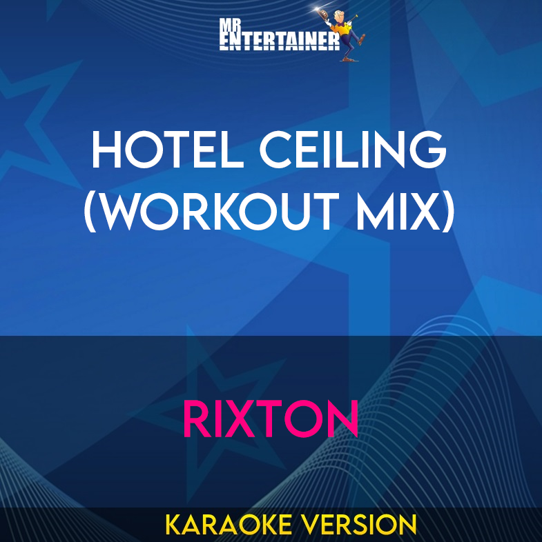 Hotel Ceiling (workout mix) - Rixton (Karaoke Version) from Mr Entertainer Karaoke