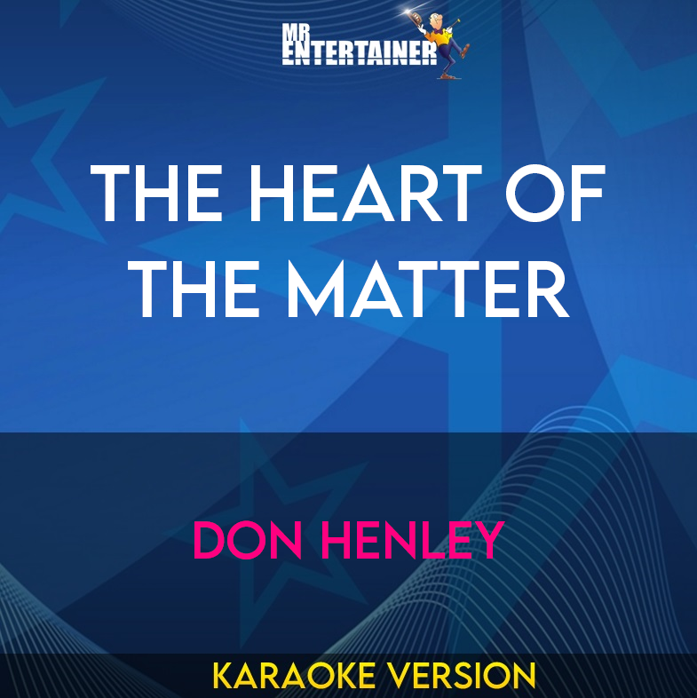 The Heart Of The Matter - Don Henley (Karaoke Version) from Mr Entertainer Karaoke