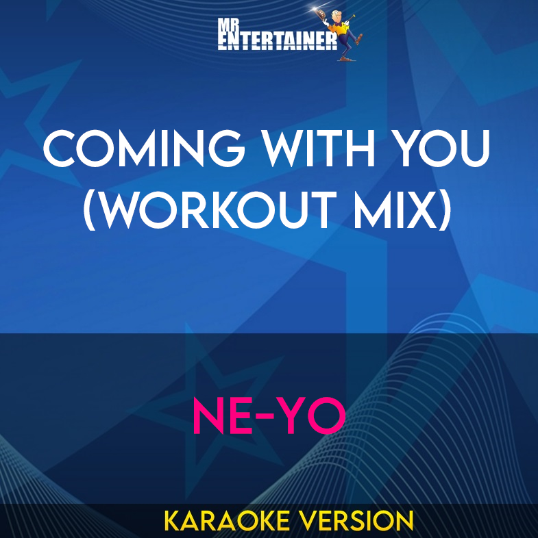 Coming With You (workout mix) - Ne-Yo (Karaoke Version) from Mr Entertainer Karaoke