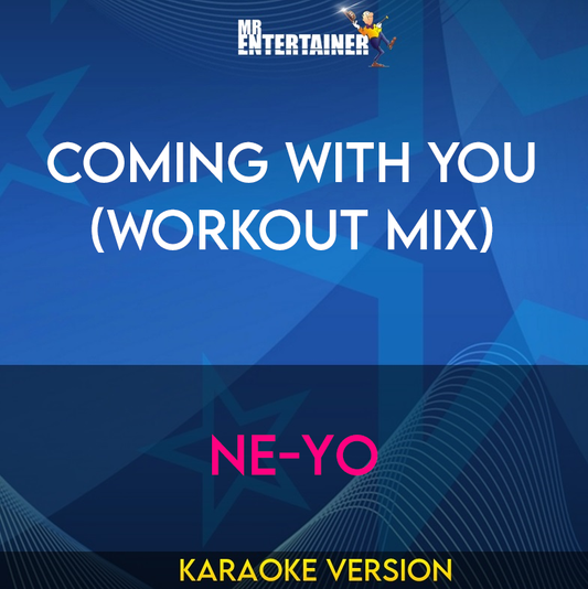 Coming With You (workout mix) - Ne-Yo (Karaoke Version) from Mr Entertainer Karaoke