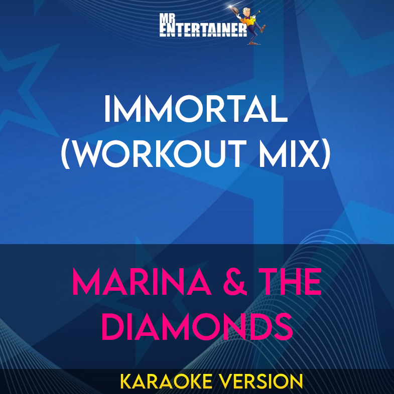 Immortal (workout mix) - Marina & The Diamonds (Karaoke Version) from Mr Entertainer Karaoke