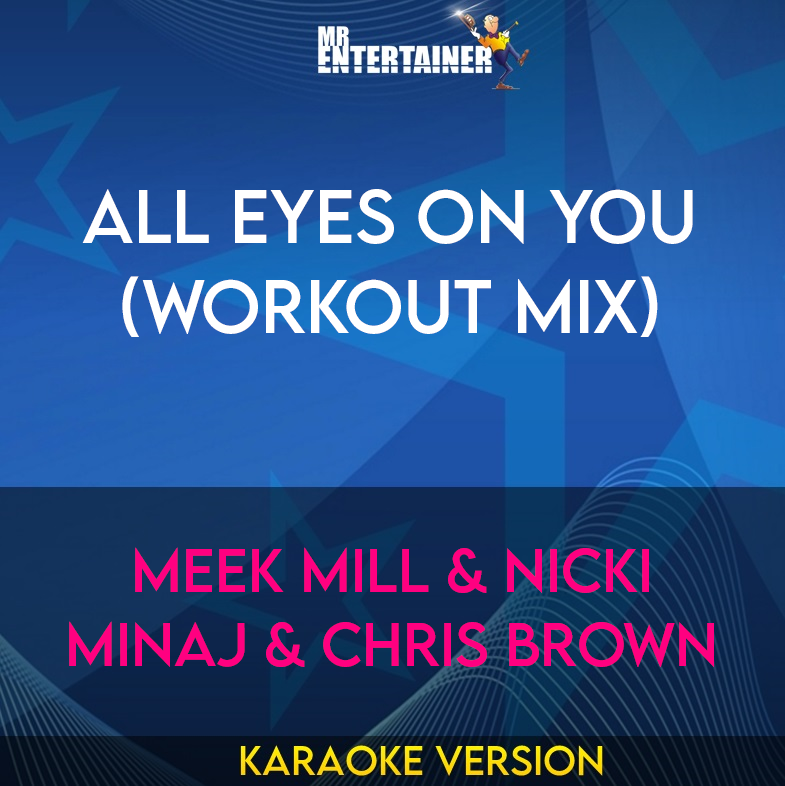 All Eyes On You (workout mix) - Meek Mill & Nicki Minaj & Chris Brown (Karaoke Version) from Mr Entertainer Karaoke