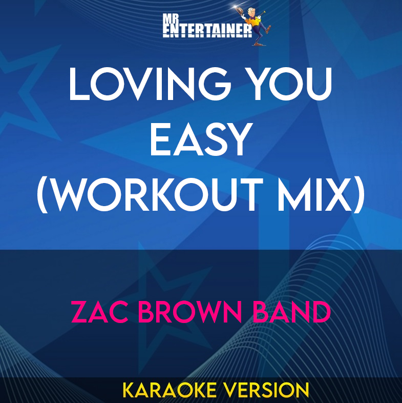 Loving You Easy (workout mix) - Zac Brown Band (Karaoke Version) from Mr Entertainer Karaoke