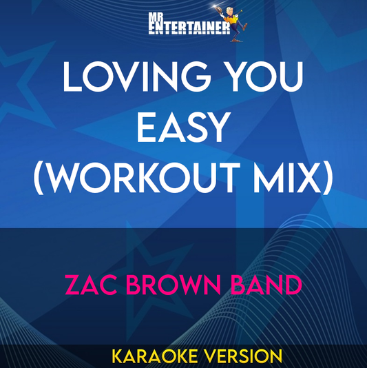 Loving You Easy (workout mix) - Zac Brown Band (Karaoke Version) from Mr Entertainer Karaoke