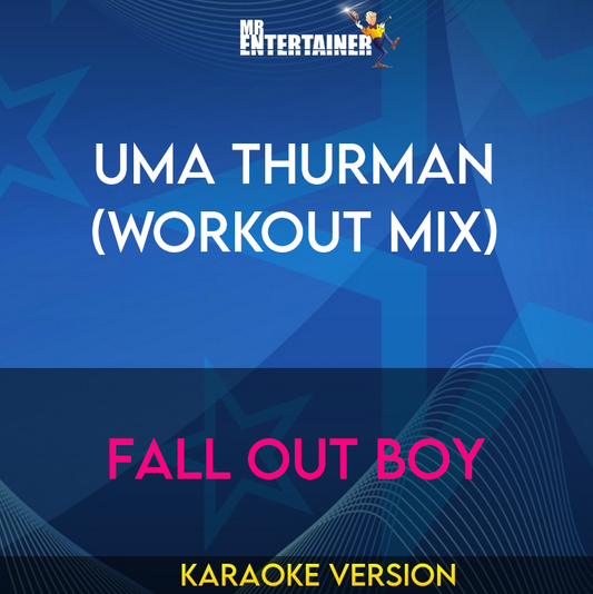 Uma Thurman (workout mix) - Fall Out Boy (Karaoke Version) from Mr Entertainer Karaoke