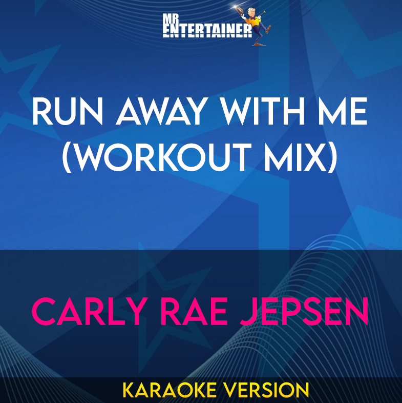 Run Away With Me (workout mix) - Carly Rae Jepsen (Karaoke Version) from Mr Entertainer Karaoke