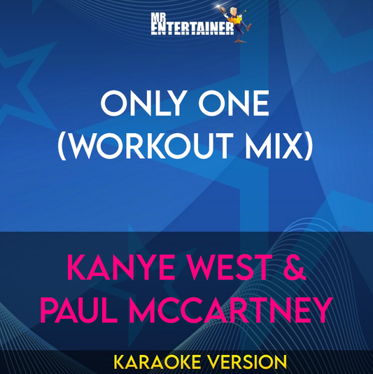 Only One (workout mix) - Kanye West & Paul McCartney (Karaoke Version) from Mr Entertainer Karaoke