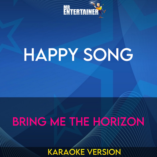 Happy Song - Bring Me The Horizon (Karaoke Version) from Mr Entertainer Karaoke