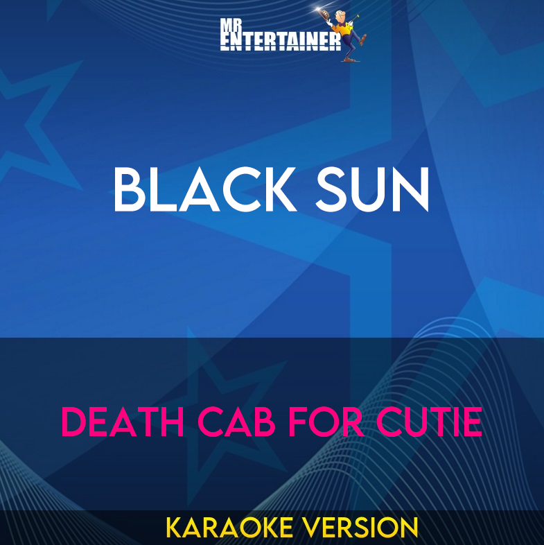 Black Sun - Death Cab for Cutie (Karaoke Version) from Mr Entertainer Karaoke