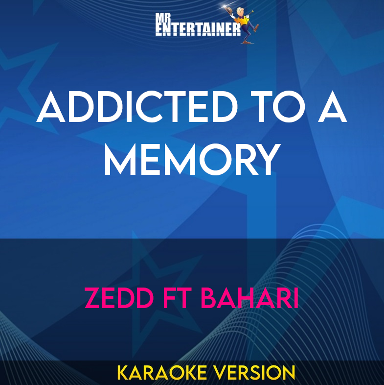 Addicted to a Memory - Zedd ft Bahari (Karaoke Version) from Mr Entertainer Karaoke