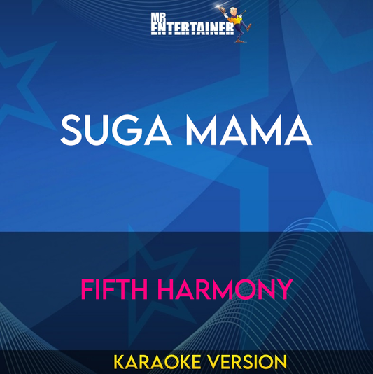 Suga Mama - Fifth Harmony (Karaoke Version) from Mr Entertainer Karaoke