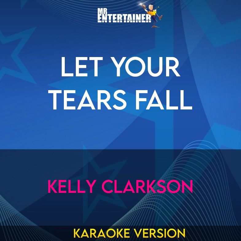 Let Your Tears Fall - Kelly Clarkson (Karaoke Version) from Mr Entertainer Karaoke