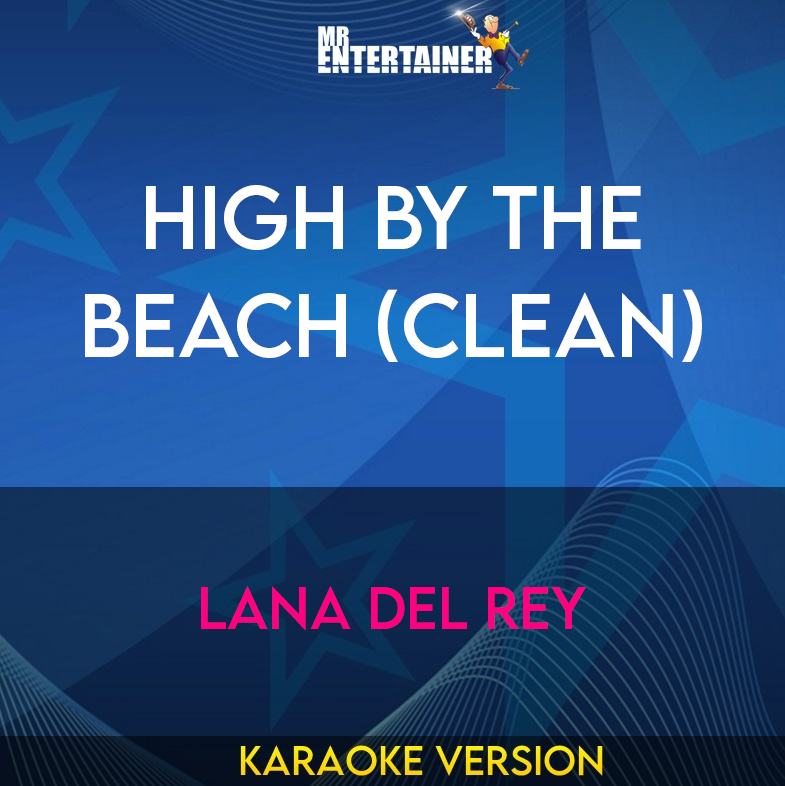 High By The Beach (clean) - Lana Del Rey (Karaoke Version) from Mr Entertainer Karaoke