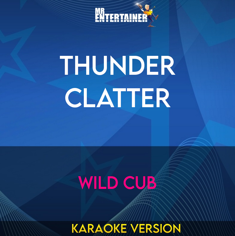 Thunder Clatter - Wild Cub (Karaoke Version) from Mr Entertainer Karaoke