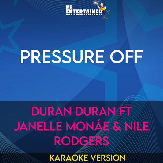 Pressure Off - Duran Duran ft Janelle Monáe & Nile Rodgers (Karaoke Version) from Mr Entertainer Karaoke