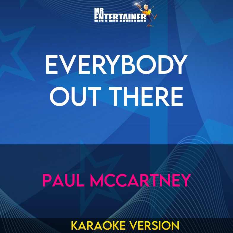 Everybody Out There - Paul McCartney (Karaoke Version) from Mr Entertainer Karaoke