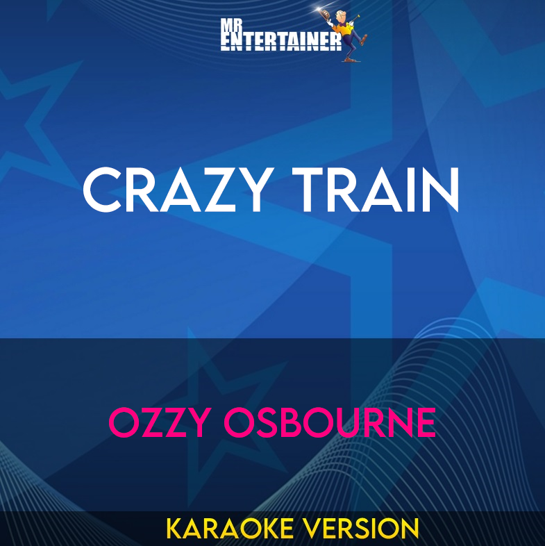 Crazy Train - Ozzy Osbourne (Karaoke Version) from Mr Entertainer Karaoke