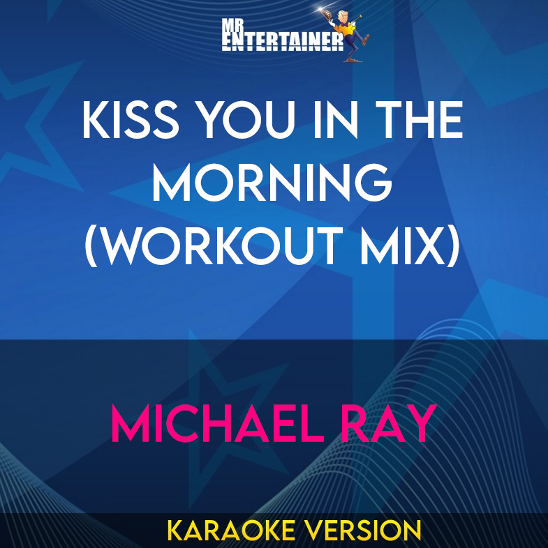 Kiss You In The Morning (workout mix) - Michael Ray (Karaoke Version) from Mr Entertainer Karaoke