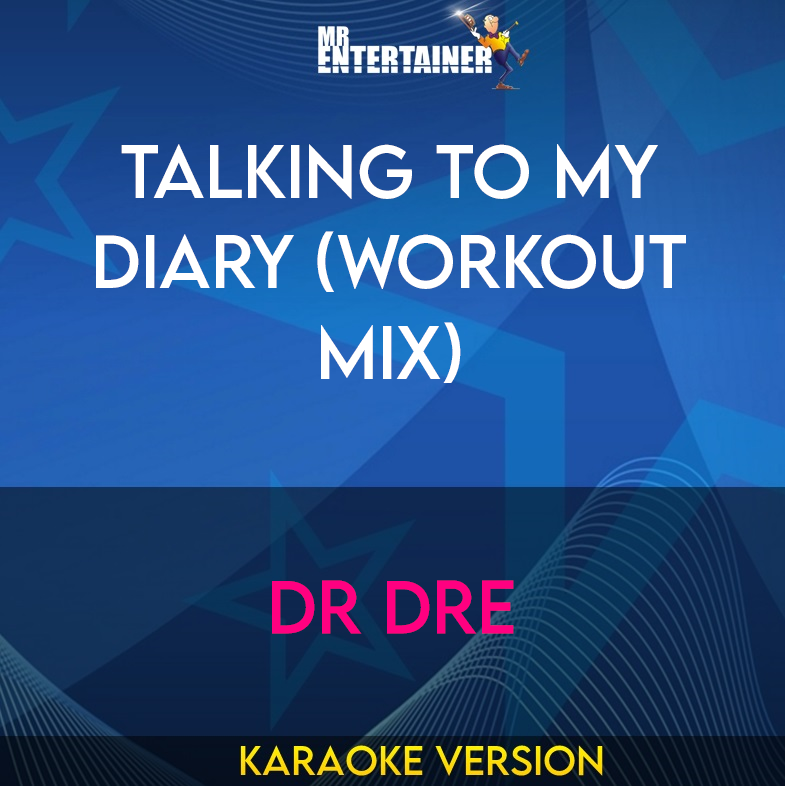 Talking To My Diary (workout mix) - Dr Dre (Karaoke Version) from Mr Entertainer Karaoke